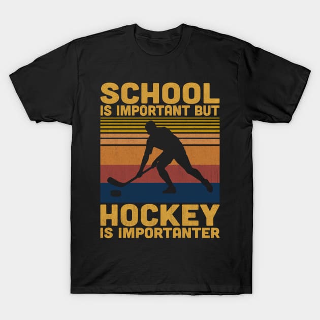 School Is Important But Hockey Is Importanter Retro Hockey Lover T-Shirt by Vcormier